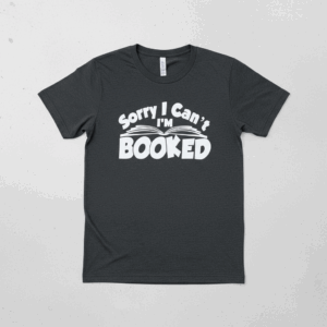 Sorry I Can't I'm Booked T- Shirt