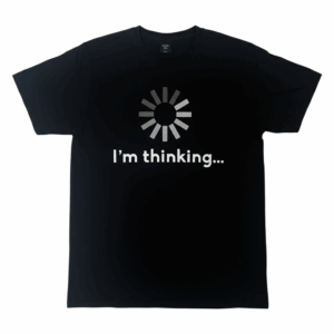 I'm Thinking...T-Shirt